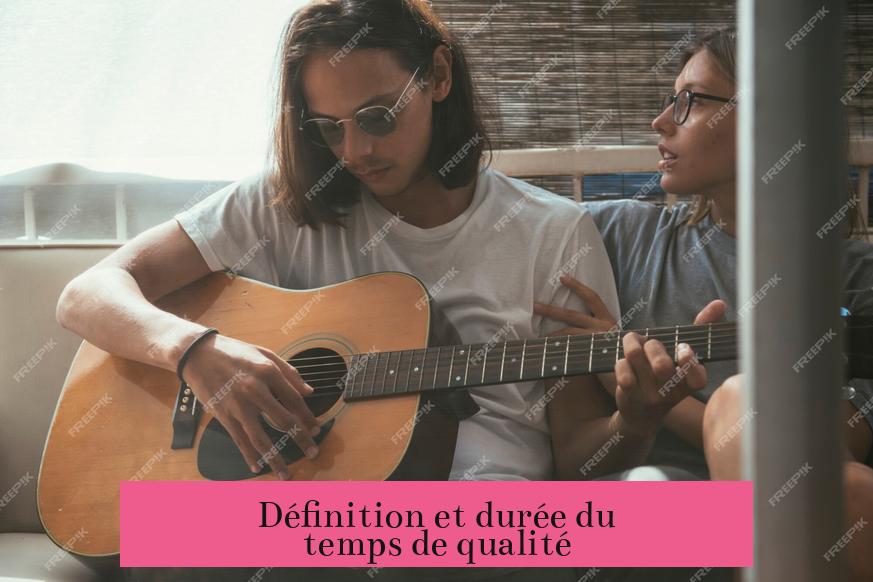Définition et durée du temps de qualité