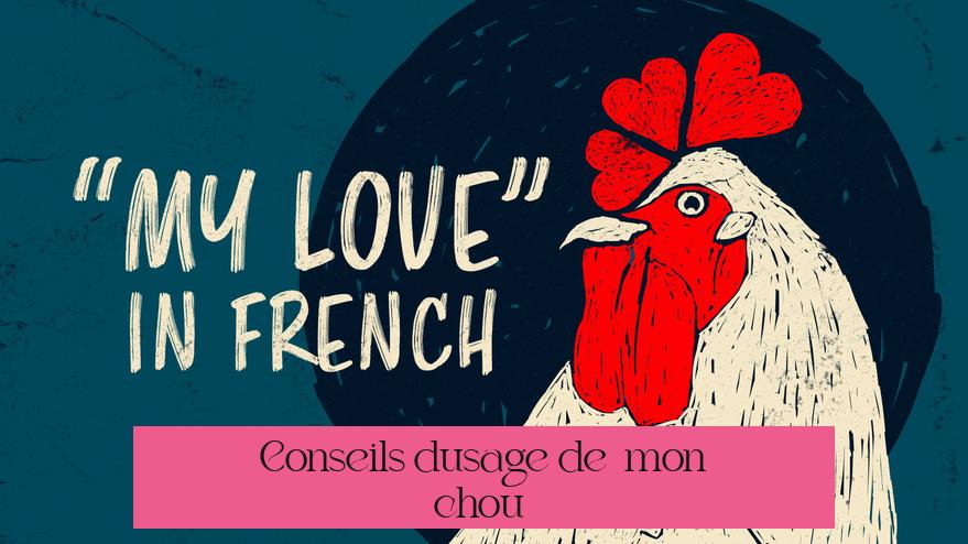 Conseils d’usage de « mon chou »