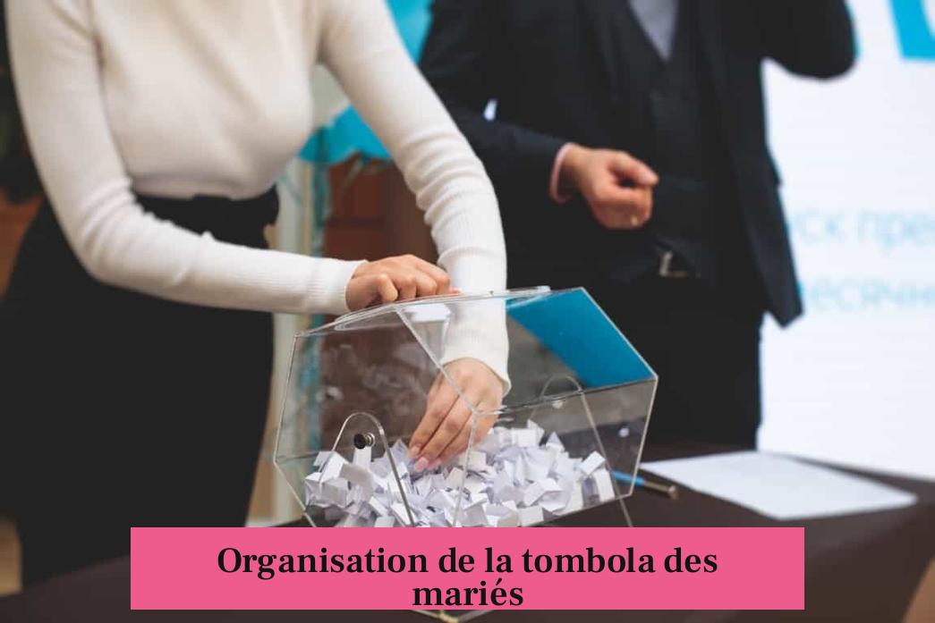 Organisation de la tombola des mariés