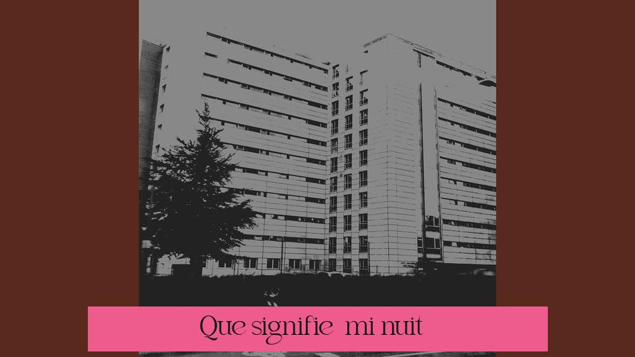 Que signifie « mi nuit » ?
