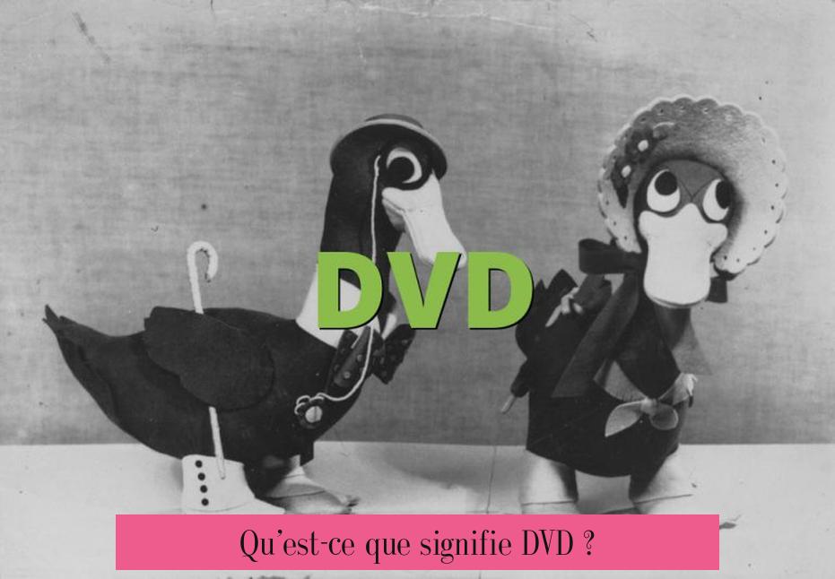 Qu’est-ce que signifie DVD ?
