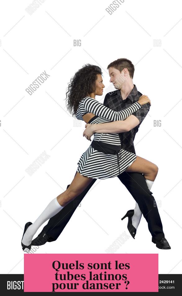 Quels sont les tubes latinos pour danser ?