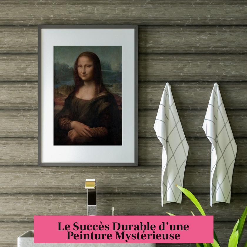 Le Succès Durable d’une Peinture Mystérieuse