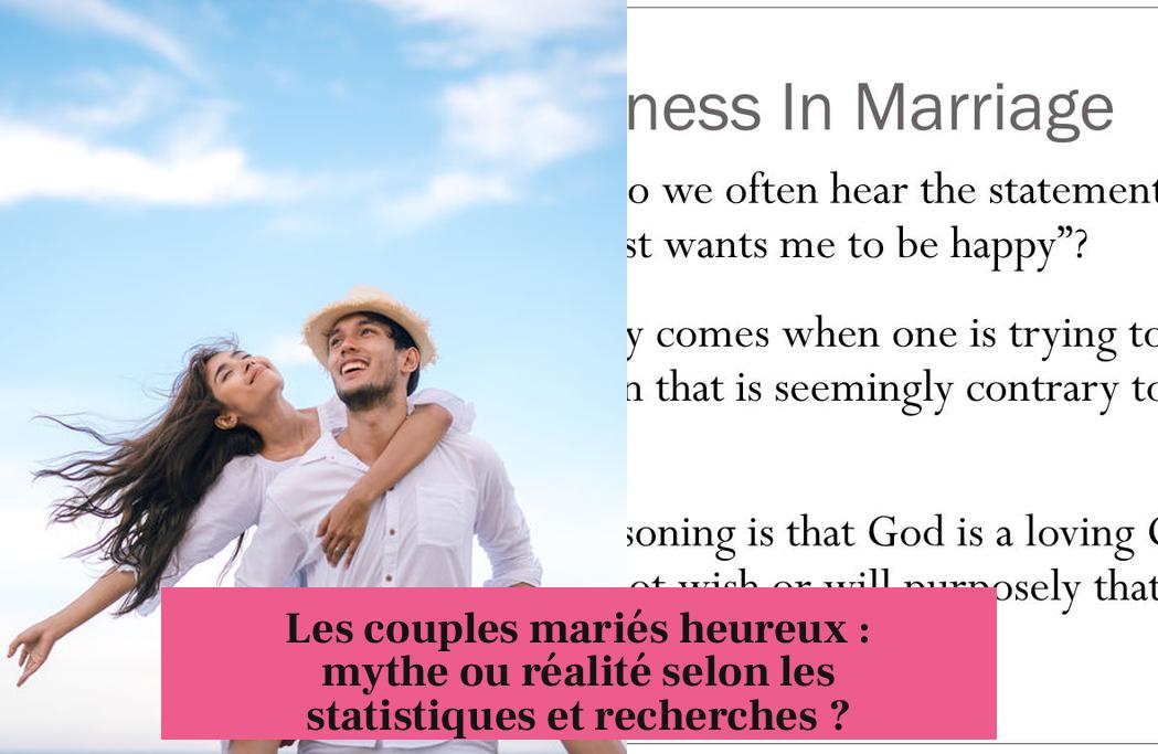 Les couples mariés heureux : mythe ou réalité selon les statistiques et recherches ?