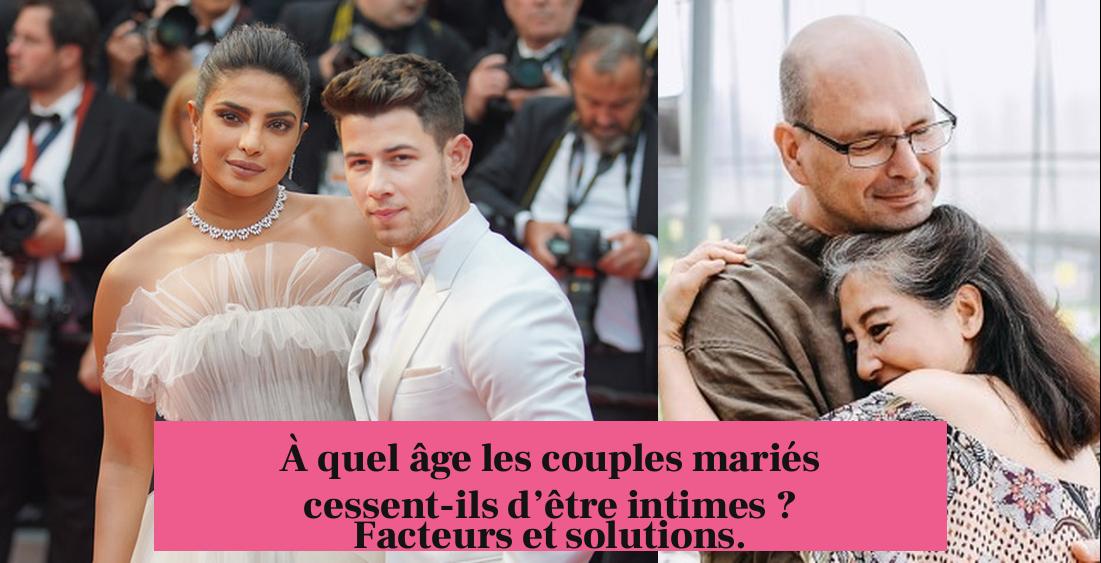 À quel âge les couples mariés cessent-ils d’être intimes ? Facteurs et solutions.