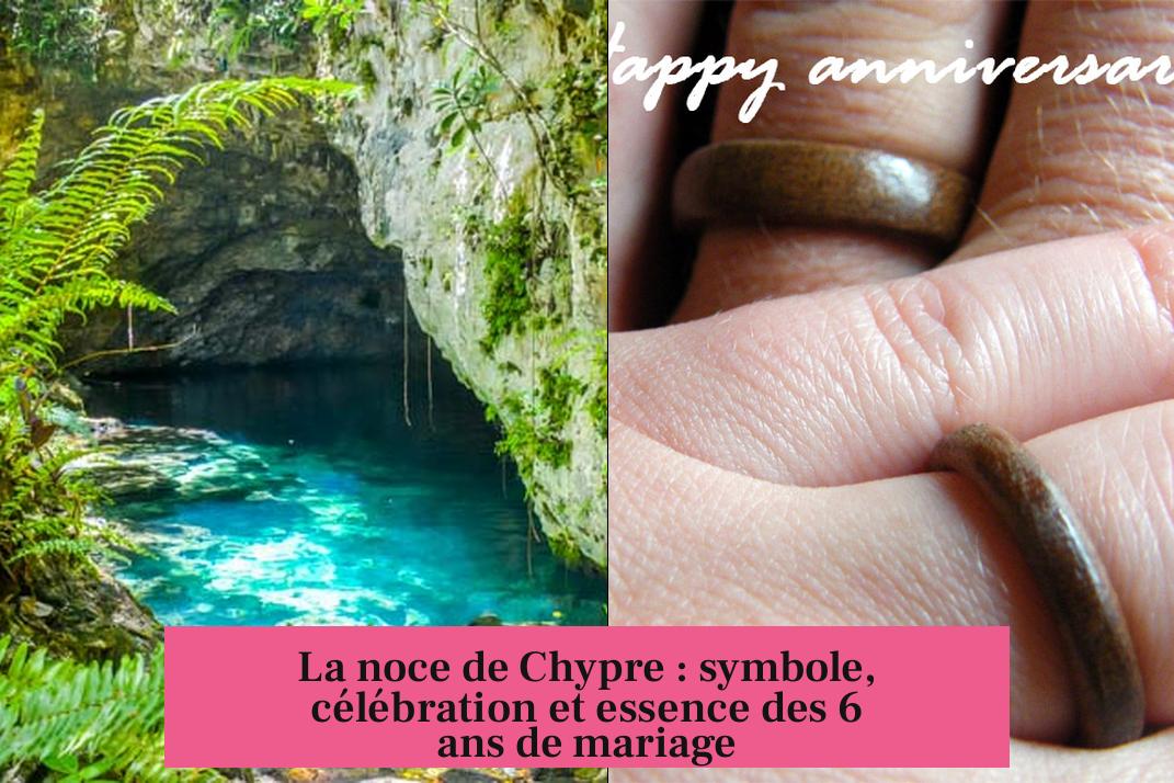 La noce de Chypre : symbole, célébration et essence des 6 ans de mariage
