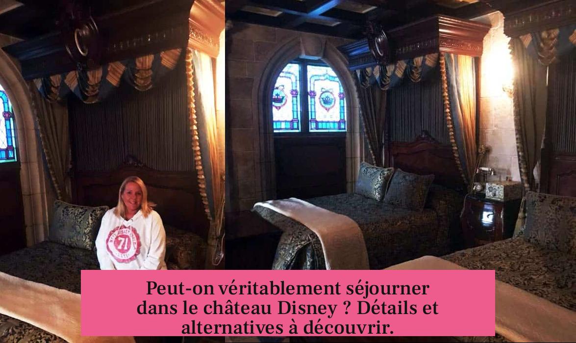 Peut-on véritablement séjourner dans le château Disney ? Détails et alternatives à découvrir.