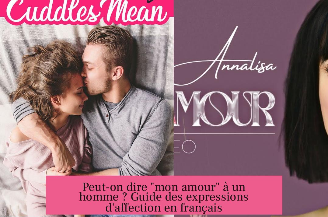Peut-on dire "mon amour" à un homme ? Guide des expressions d'affection en français