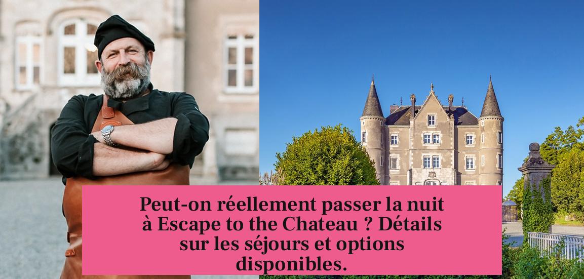 Peut-on réellement passer la nuit à Escape to the Chateau ? Détails sur les séjours et options disponibles.
