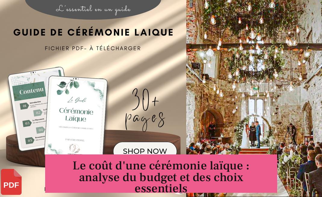 Le coût d'une cérémonie laïque : analyse du budget et des choix essentiels