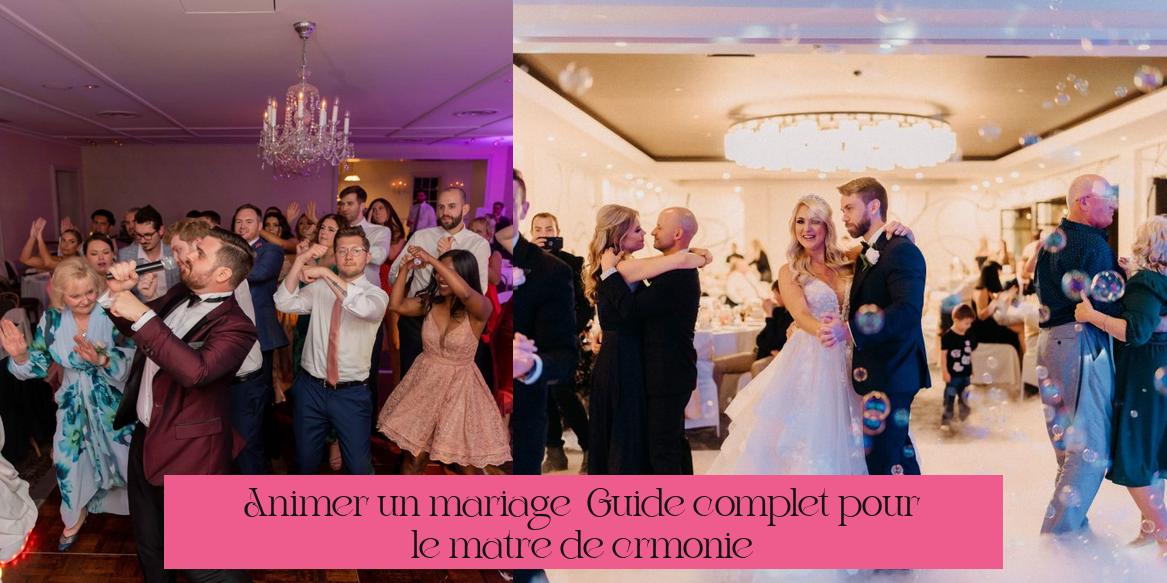 Animer un mariage : Guide complet pour le maître de cérémonie