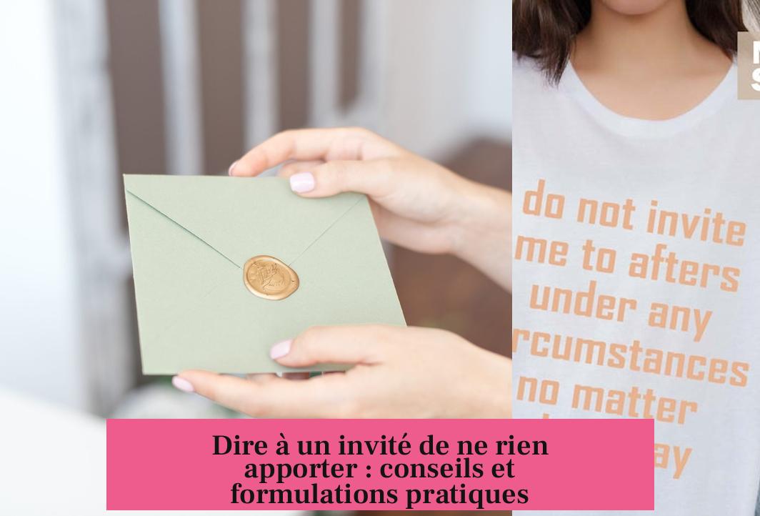 Dire à un invité de ne rien apporter : conseils et formulations pratiques