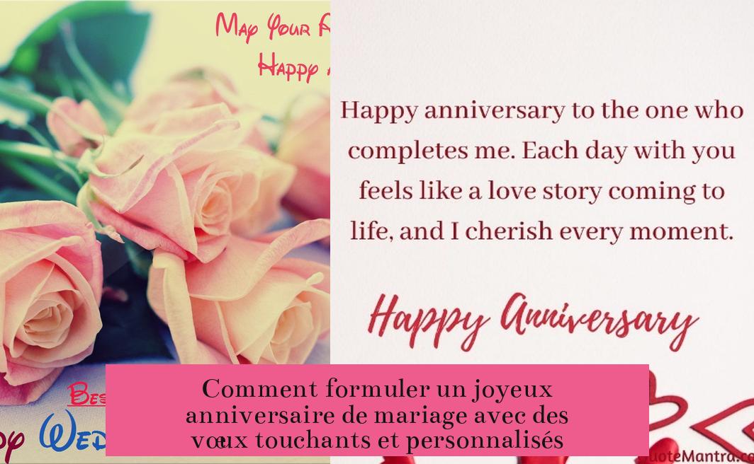 Comment formuler un joyeux anniversaire de mariage avec des vœux touchants et personnalisés