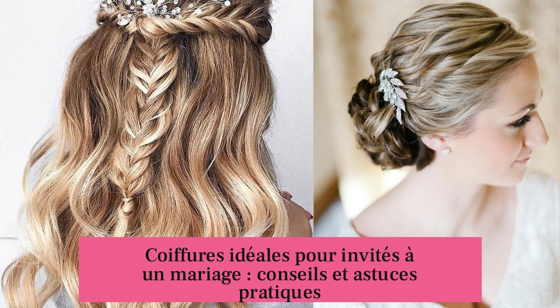 Coiffures idéales pour invités à un mariage : conseils et astuces pratiques