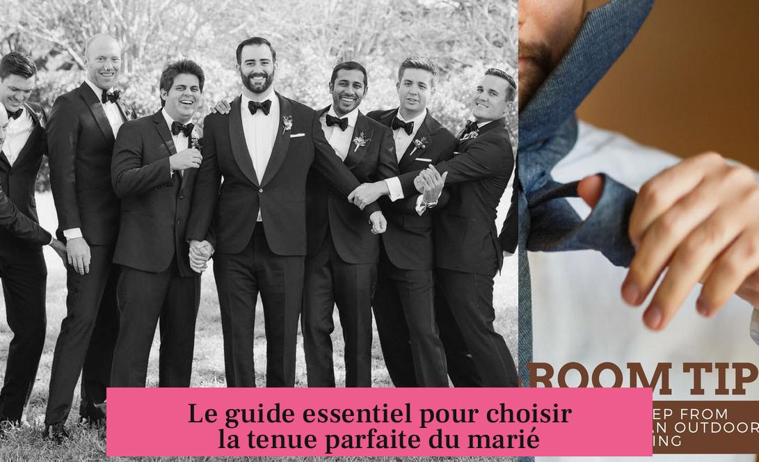 Le guide essentiel pour choisir la tenue parfaite du marié