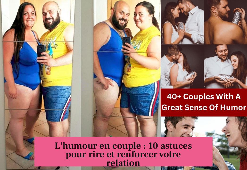 L'humour en couple : 10 astuces pour rire et renforcer votre relation