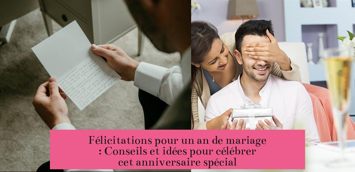 Félicitations pour un an de mariage : Conseils et idées pour célébrer cet anniversaire spécial