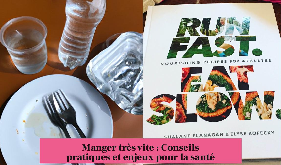 Manger très vite : Conseils pratiques et enjeux pour la santé
