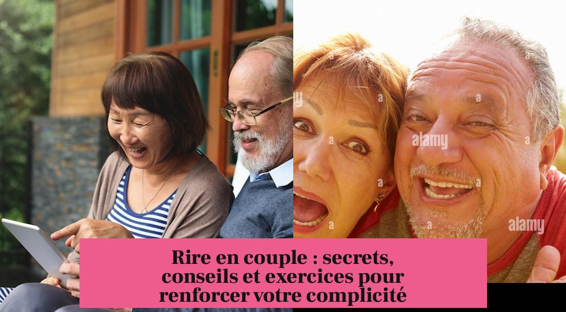 Rire en couple : secrets, conseils et exercices pour renforcer votre complicité