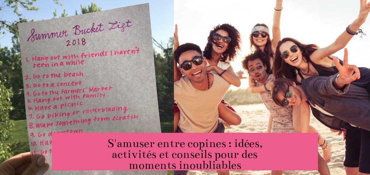 S'amuser entre copines : idées, activités et conseils pour des moments inoubliables
