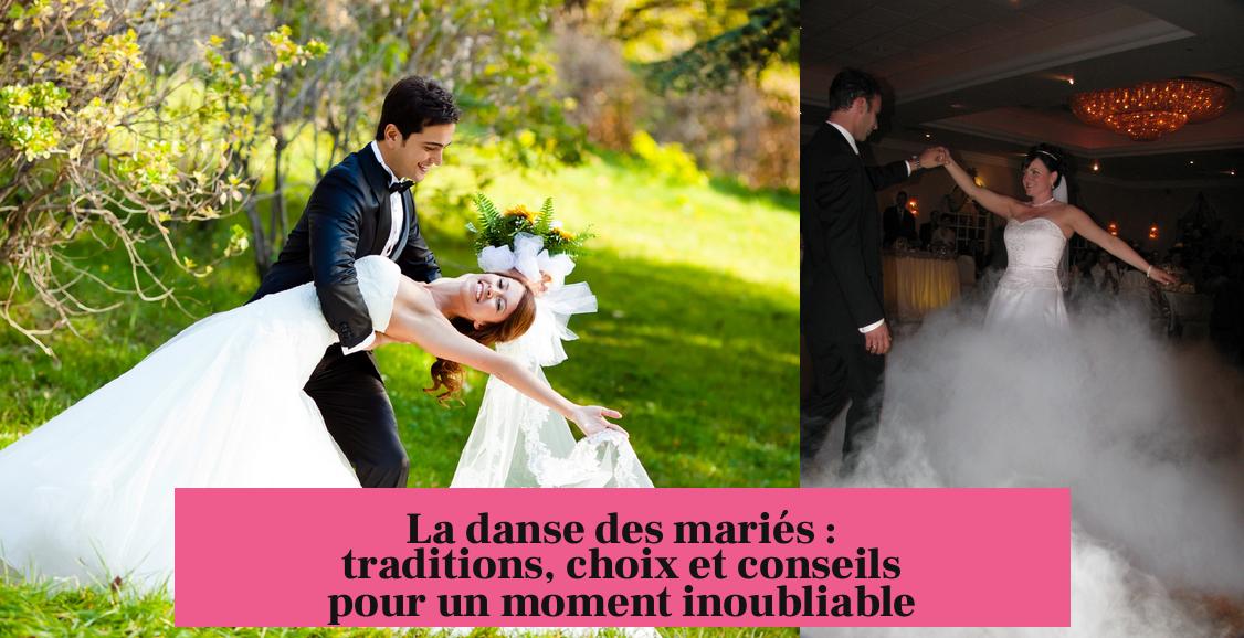 La danse des mariés : traditions, choix et conseils pour un moment inoubliable