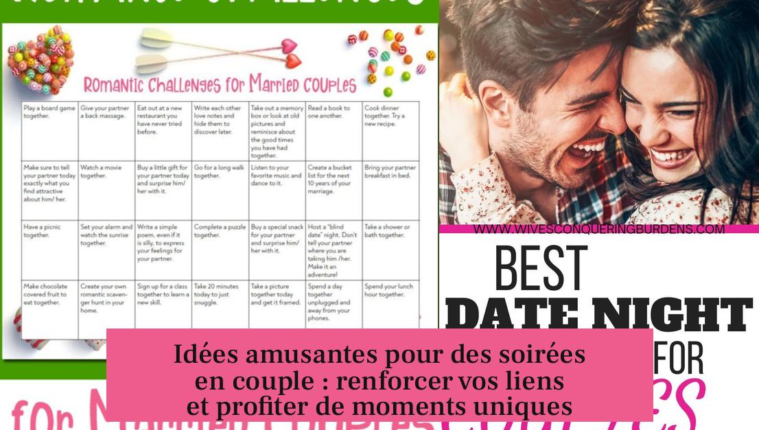 Idées amusantes pour des soirées en couple : renforcer vos liens et profiter de moments uniques