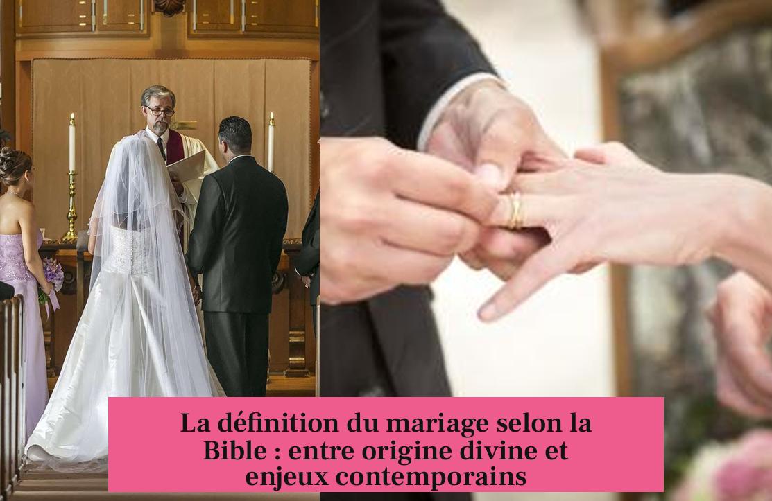 La définition du mariage selon la Bible : entre origine divine et enjeux contemporains