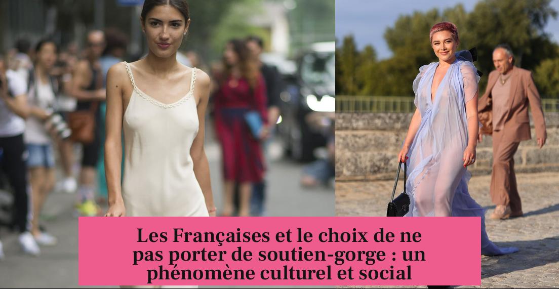 Les Françaises et le choix de ne pas porter de soutien-gorge : un phénomène culturel et social