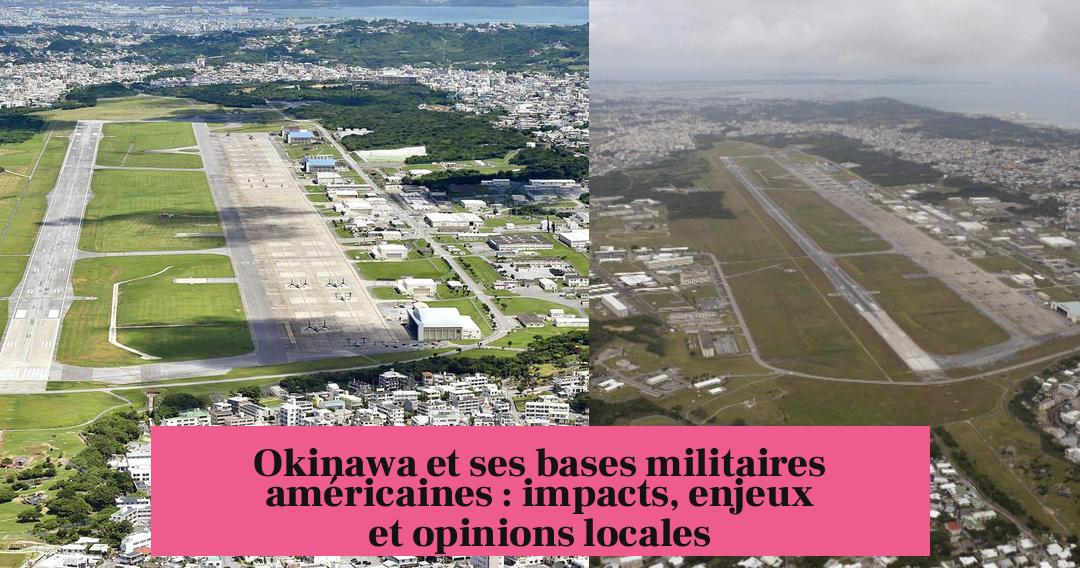 Okinawa et ses bases militaires américaines : impacts, enjeux et opinions locales