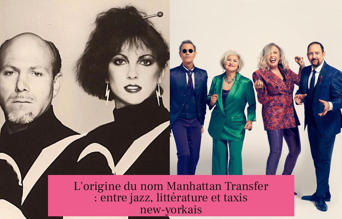 L'origine du nom Manhattan Transfer : entre jazz, littérature et taxis new-yorkais