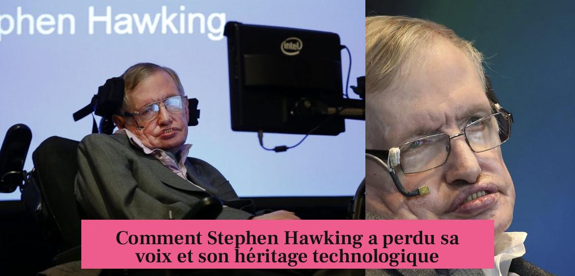 Comment Stephen Hawking a perdu sa voix et son héritage technologique