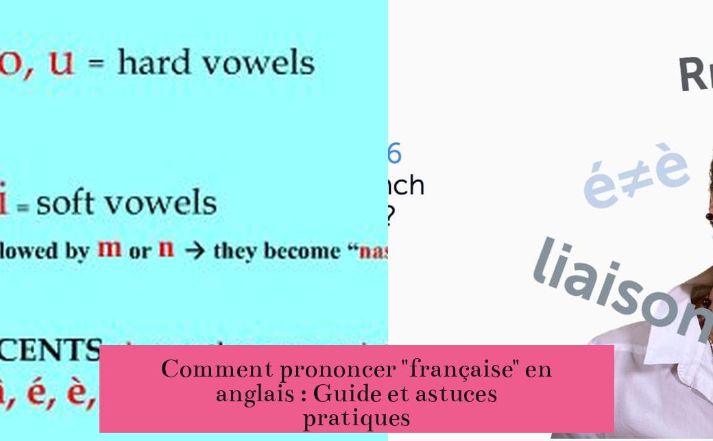 Comment prononcer "française" en anglais : Guide et astuces pratiques