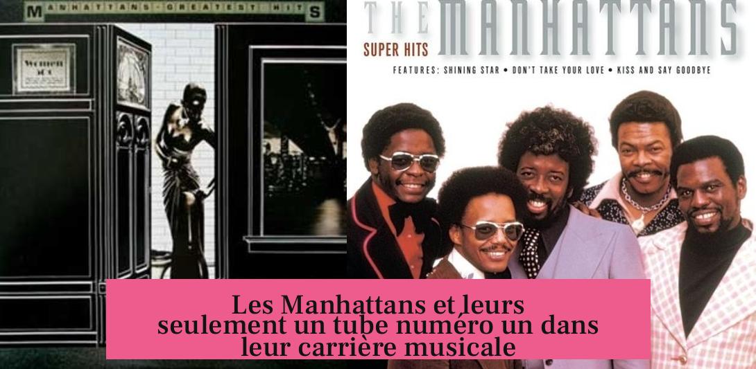 Les Manhattans et leurs seulement un tube numéro un dans leur carrière musicale