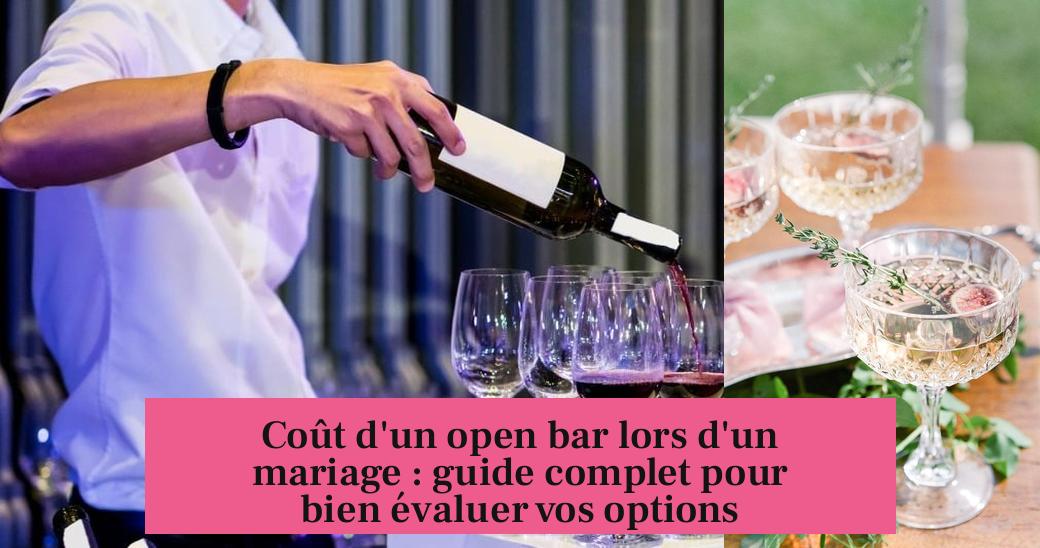 Coût d'un open bar lors d'un mariage : guide complet pour bien évaluer vos options