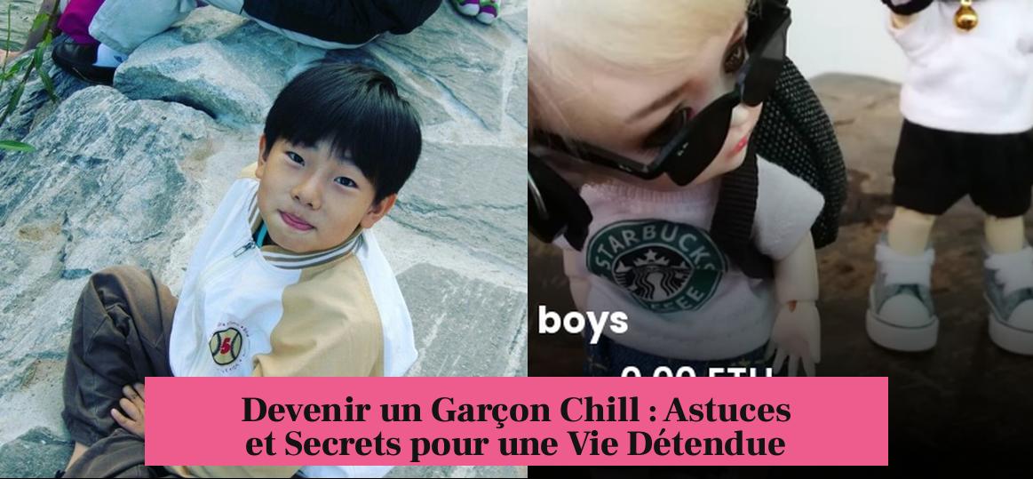Devenir un Garçon Chill : Astuces et Secrets pour une Vie Détendue