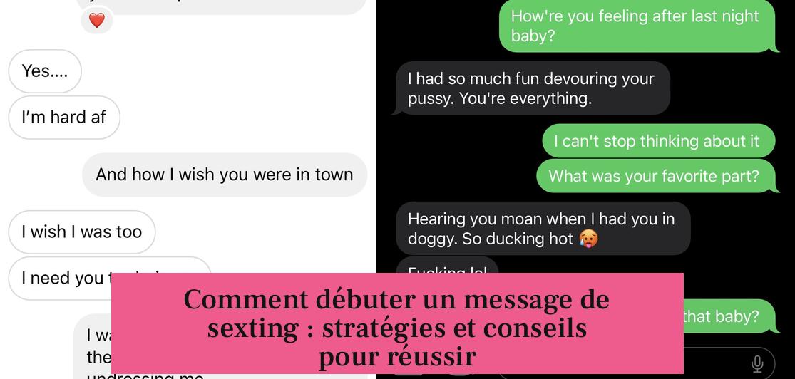 Comment débuter un message de sexting : stratégies et conseils pour réussir