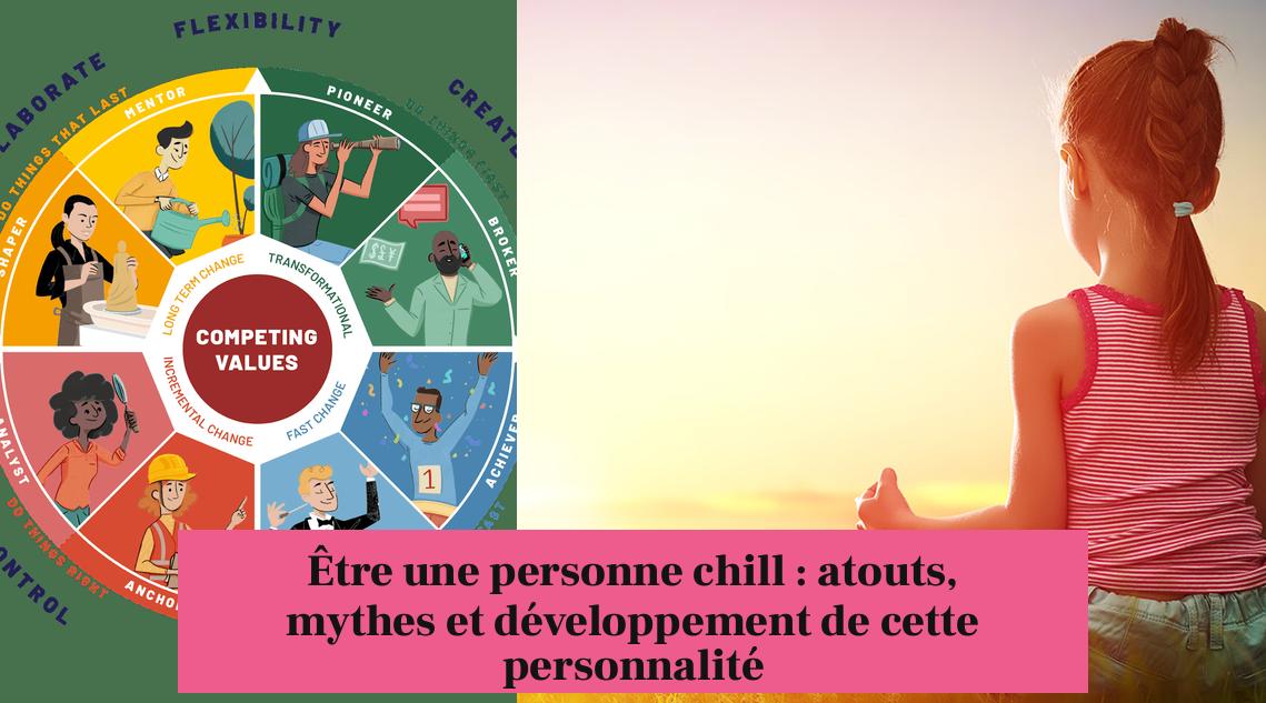 Être une personne chill : atouts, mythes et développement de cette personnalité