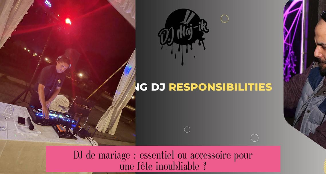DJ de mariage : essentiel ou accessoire pour une fête inoubliable ?