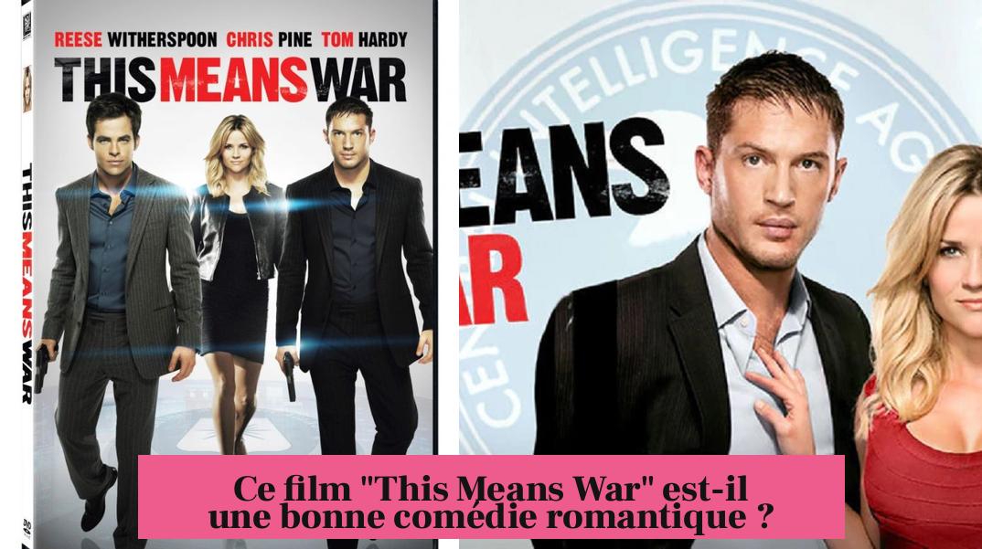 Ce film "This Means War" est-il une bonne comédie romantique ?