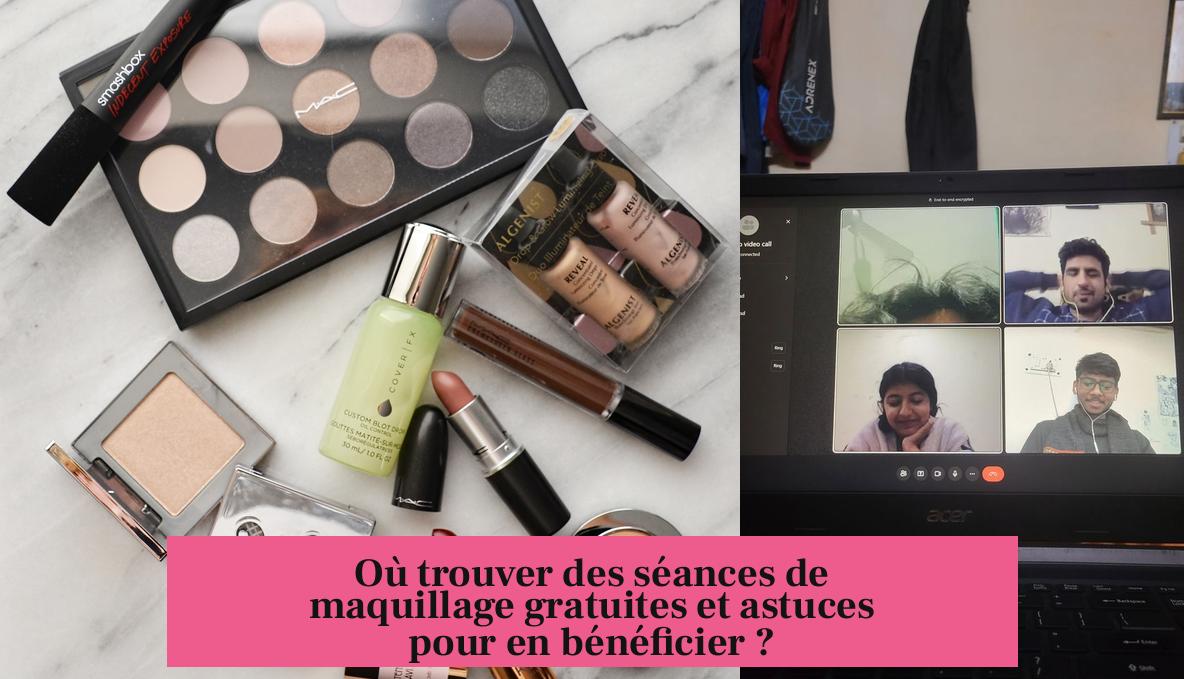 Où trouver des séances de maquillage gratuites et astuces pour en bénéficier ?