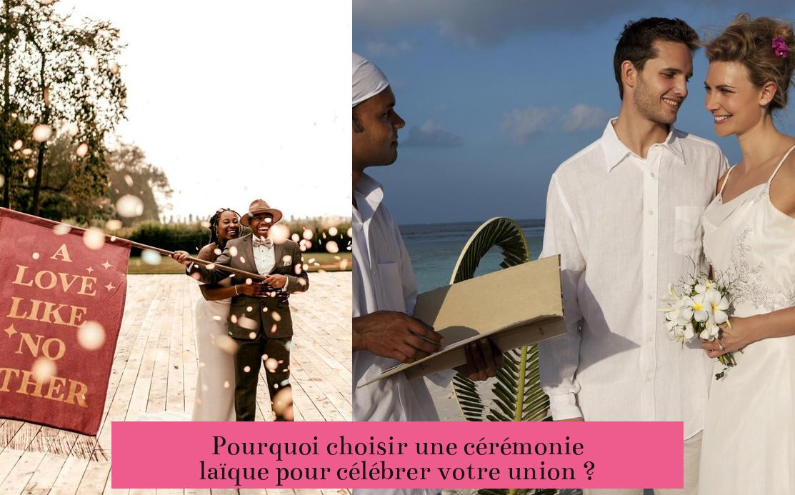 Pourquoi choisir une cérémonie laïque pour célébrer votre union ?