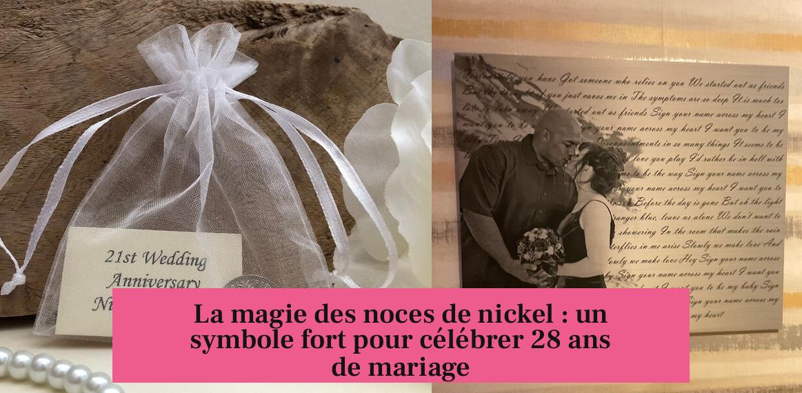 La magie des noces de nickel : un symbole fort pour célébrer 28 ans de mariage