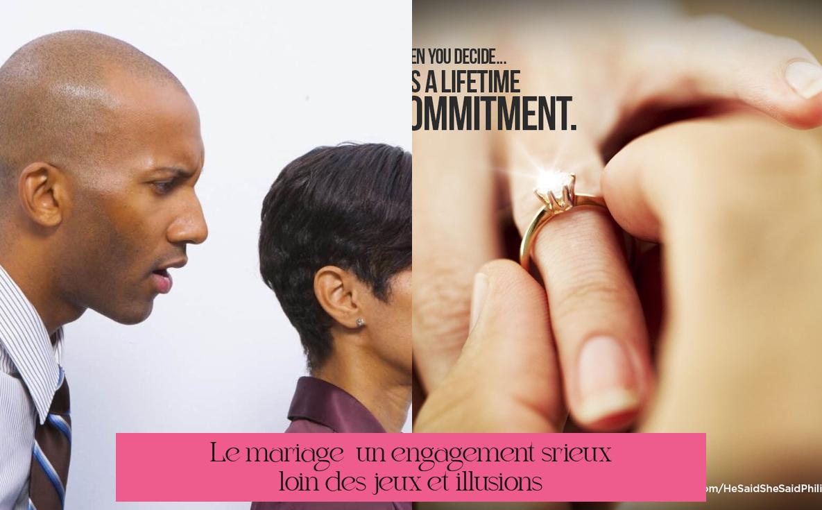Le mariage : un engagement sérieux loin des jeux et illusions