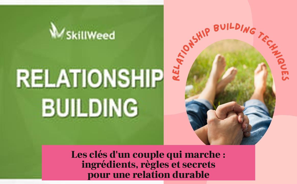 Les clés d'un couple qui marche : ingrédients, règles et secrets pour une relation durable