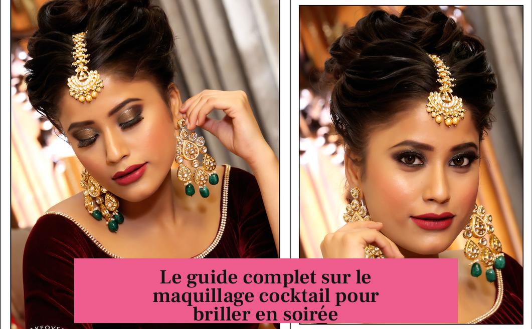 Le guide complet sur le maquillage cocktail pour briller en soirée