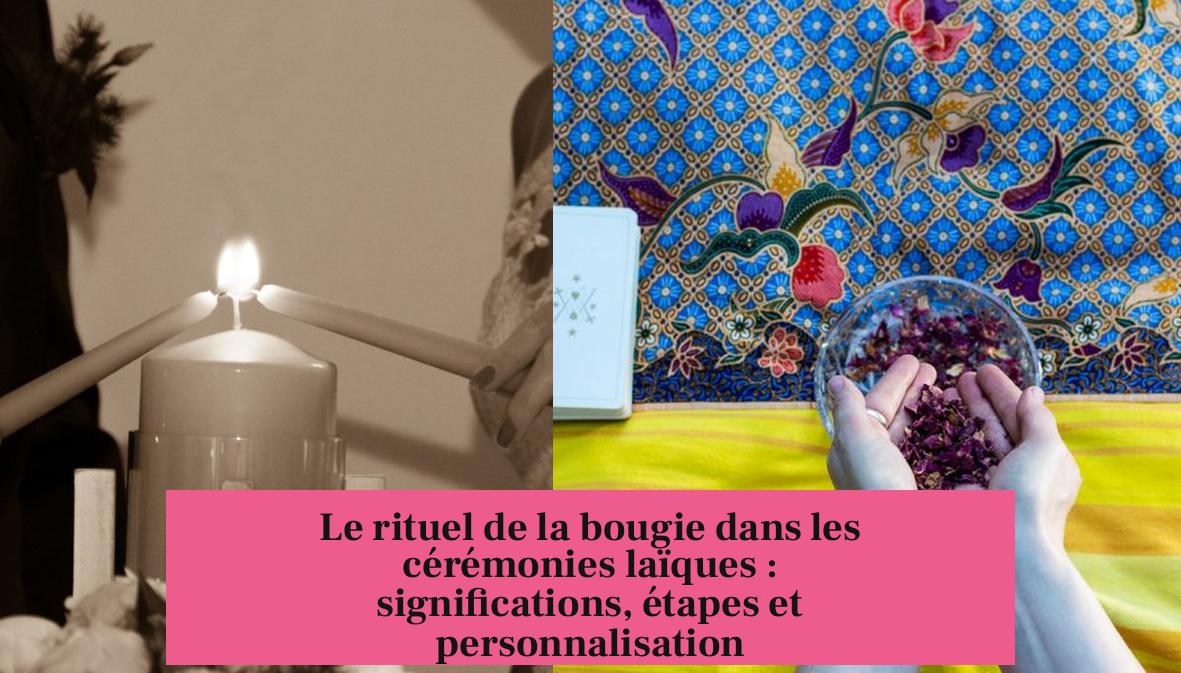 Le rituel de la bougie dans les cérémonies laïques : significations, étapes et personnalisation