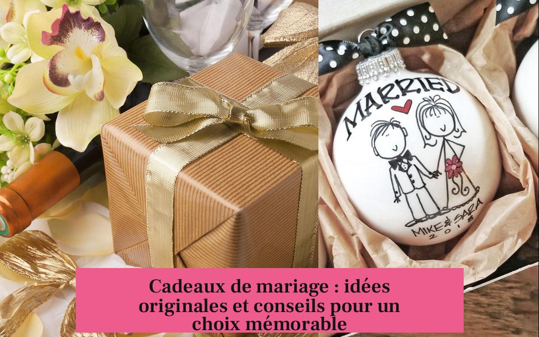 Cadeaux de mariage : idées originales et conseils pour un choix mémorable