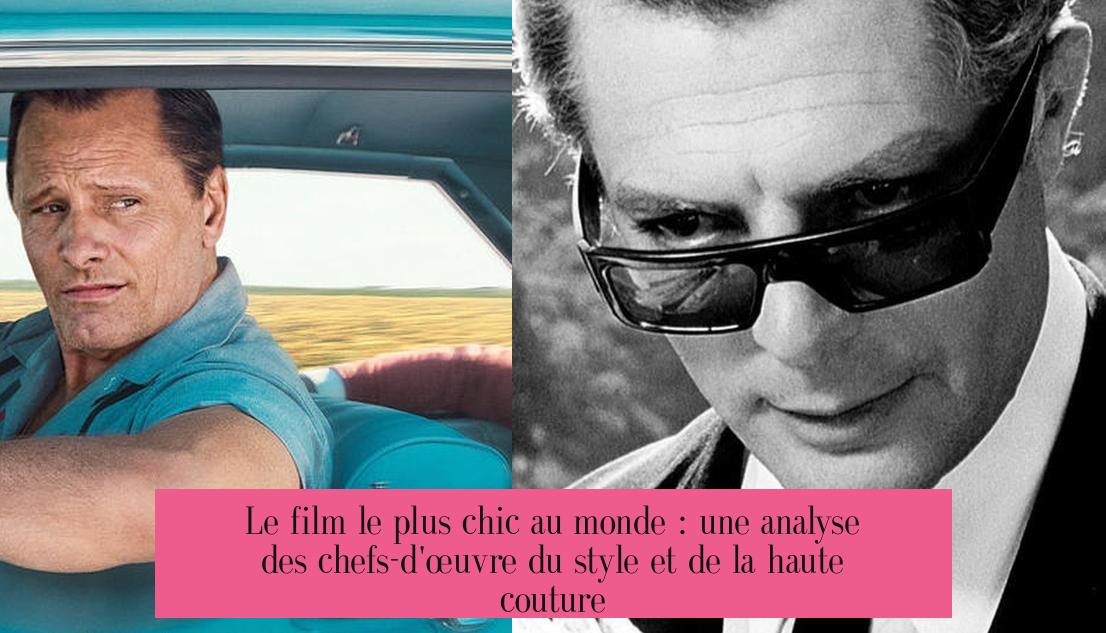 Le film le plus chic au monde : une analyse des chefs-d'œuvre du style et de la haute couture