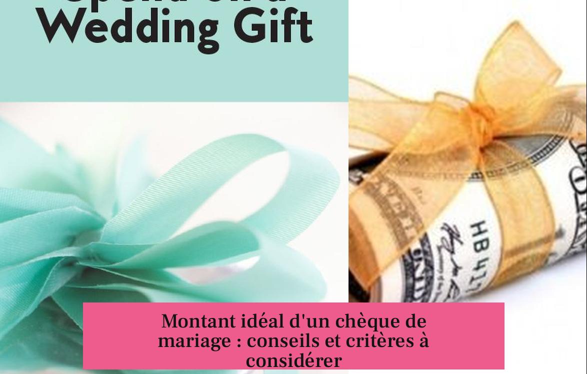 Montant idéal d'un chèque de mariage : conseils et critères à considérer