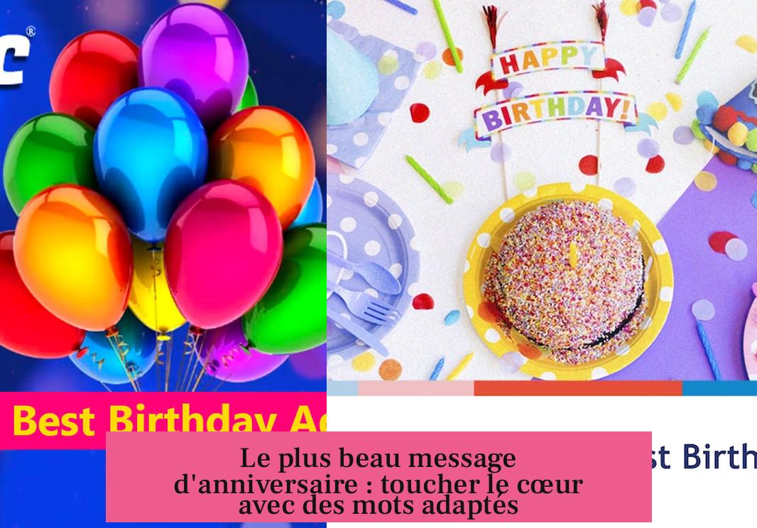 Le plus beau message d'anniversaire : toucher le cœur avec des mots adaptés